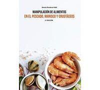 MANIPULACIÓN DE ALIMENTOS EN EL PESCADO, MARISCO Y CRUSTÁCEOS-2 EDICIÓN