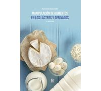 MANIPULACIÓN DE ALIMENTOS EN LÁCTEOS Y DERIVADOS. 2º EDICIÓN