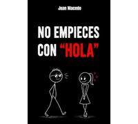 Manipulación Psicológica: No Empieces con Hola: TRUCOS Psicológicos Para ACERCARTE a la Mujer que te Gusta: psicología oscura, seducción, manipulación emocional, parejas, desarrollo personal