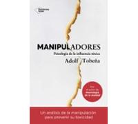 Manipuladores: Psicologia De La Influencia Toxica