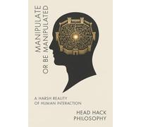 Manipulate or Be Manipulated: A Harsh Reality of Human Interaction