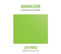 Manipulation: Knowing How to Respond (Resources for Biblical Living)