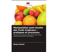 Manipulation post-récolte des fruits tropicaux: pratiques et processus