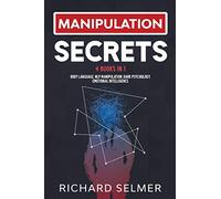Manipulation Secrets: 4 books in 1: Body Language, NLP Manipulation, Dark Psychology, Emotional Intelligence