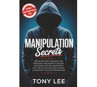 Manipulation Secrets: Master NLP, Body Language, and Emotional Intelligence to Decode Intentions, Spot Lies, Read People Fast, and Use Psychological ... (The Self-Improvement & Mind-Hacking Series)