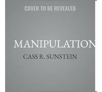 Manipulation: What It Is, Why It's Bad, What to Do About It