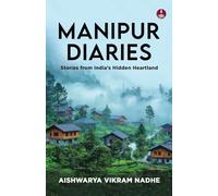 Manipur Diaries: Stories from India’s Hidden Heartland | Floating National Parks, Women's Markets, and Untold Stories of Manipur
