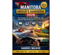 Manitoba Driver’s Handbook 2026: The Complete MB Guide to Road Rules, Signs, Licensing, Safe Driving, and Practice Questions