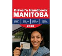 Manitoba Driver's Handbook - Manitoba Driving Study Guide + Practice Test - Manitoba Driver's License Book