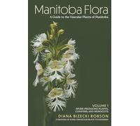 Manitoba Flora: A Guide to the Vascular Plants of Manitoba: Volume 1: Spore-Producing Plants, Conifers, and Monocots