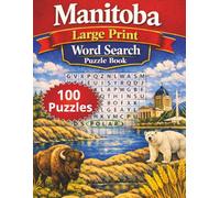 Manitoba Large Print Word Search Puzzle Book: 100 Easy to read Canadian Heartland Themed Puzzles For Adults and Seniors (Canadian Themed Large Print Word Search Series)