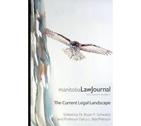 Manitoba Law Journal Volume 47 Issue 2: The Current Legal Landscape