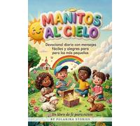 Manitos al Cielo: Devocional diario con mensajes fáciles y alegres para los más pequeños. Un libro de fe para niños (Devocionales Infantiles)