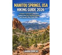 MANITOU SPRINGS, USA HIKING GUIDE 2026: Complete Trail Guide to Pikes Peak, Garden of the Gods, Red Rock Canyon and Colorado’s Most Scenic Hikes (Trailblazer Series - Step Into Nature’s Hidden Paths)
