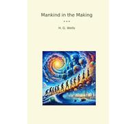 Mankind in the Making (Classic Books)