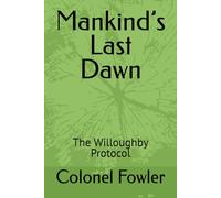 Mankind’s Last Dawn: The Willoughby Protocol