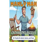 Manly Man Crossword Puzzles: Crossword Puzzles with Easy to Read Print about Men, Hobbies, Pastimes, and More | 6x9 inches, 120 pages | 50+ Puzzles… Gift for Vacations, Holidays, and Relaxation.