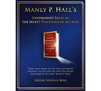 Manly P. Hall Unpublished Pages of The Secret Teachings pf All Ages