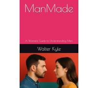 ManMade: A Womans Guide to Understanding Men.