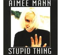 Mann, Aimee - Stupid Thing / Say Anything / I've Had It