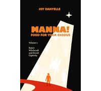 Manna! Food for Your Exodus: Reject Witchcraft and Occult Captivity