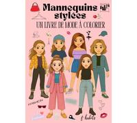 Mannequins stylées: Un Livre de Mode à Colorier/Colorie des filles stylées dans des tenues modernes et variées !