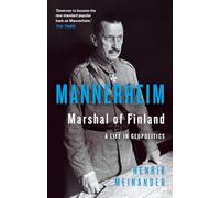 Mannerheim, Marshal of Finland: A Life in Geopolitics