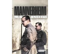 Mannerheim: Power, War, and Politics in the Baltic (World Wars Collection)