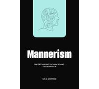 Mannerism: Understanding the Man Behind the Behaviour