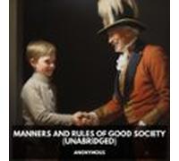 Manners And Rules Of Good Society (unabridged) (audiolibro)