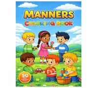 Manners Coloring Book for Kids: 50 Fun and Easy Coloring Pages to Teach Kindness, Respect, Sharing, and Good Manners for Kids Ages 3-8
