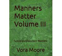 Manners Matter Volume III: School and Classroom Manners (Manners Matter Series of Coloring Books and Lessons)