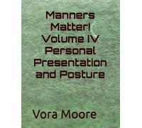 Manners Matter! Volume IV Personal Presentation and Posture (Manners Matter Series of Coloring Books and Lessons)