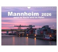 Mannheim 2026 - wenn es Nacht wird im Hafen (Wandkalender 2026 DIN A4 quer), CALVENDO Monatskalender: Nächtliche Impressionen aus dem Mannheimer Hafen
