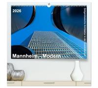 Mannheim Modern. Zeitgenössische Architektur in der Quadratestadt. (hochwertiger Premium Wandkalender 2026 DIN A2 quer), Kunstdruck in Hochglanz: Die Quadratestadt an Rhein und Neckar