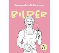 Mannsbilder: Das Ausmalbuch für Erwachsene