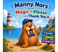Manny Nors and the Magic of Please and Thank You: A Punderful Story For Children about Kindness Story About Manners, Gratitude, and Friendship for Kids Ages 3-7