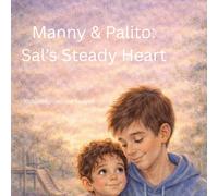 Manny & Palito: Sal's Steady Heart: A Story of Strength, Patience, and a Brother's Love