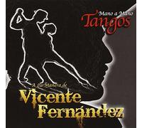Mano a Mano - Tangos a la Manera de Vicente Fern?dez by Vicente Fernandez (2014-04-29)