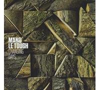 Mano Le Tough - Changing Days