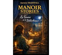 Manoir Stories - La Femme de la Bibliothèque: Un roman mystère feel good au cœur d’un manoir secret - amour, secrets et renaissance