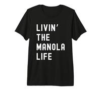 Manola viviendo la Vida de Manola Nombre Divertido Camiseta Premium