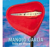 Manolo García - Todo es Ahora