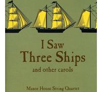 Manor House String Quartet - I Saw Three Ships. and Other Carols [Import]