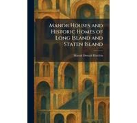 Manor Houses and Historic Homes of Long Island and Staten Island