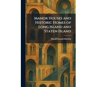 Manor Houses and Historic Homes of Long Island and Staten Island