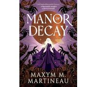 Manor of Decay: A Novel: 2 (The Threadmender Chronicles, 2)