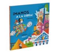 Manos a la obra. Un recorrido lúdico por la historia de la arquitectura: Un Recorrido Lúdico Por La Arquitectura Universal / A Playful Journey Through Universal Architecture Volume 2 (Arte en ruta)