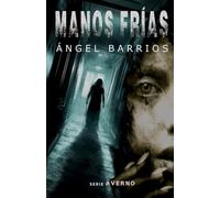 Manos frías: Una historia de terror, suspense y misterio.: 1 (Serie AVERNO. Terror, suspense, thriller psicológico, misterio.)