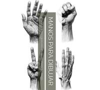 MANOS PARA DIBUJAR: 50 MANOS EN BLANCO Y NEGRO PARA REPLICAR POR ARTISTAS, ESTUDIANTES, TATUADORES Y CREATIVOS